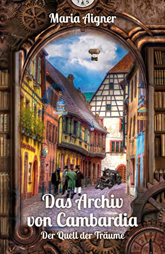 Maria Aigner  -  Das Archiv von Cambardia: Der Quell der Tr&auml;ume