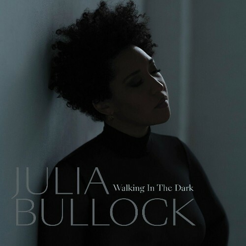 Julia Bullock - Walking in the Dark (2022)