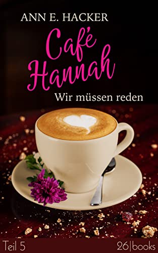 Cover: Ann E. Hacker  -  Café Hannah – Teil 5