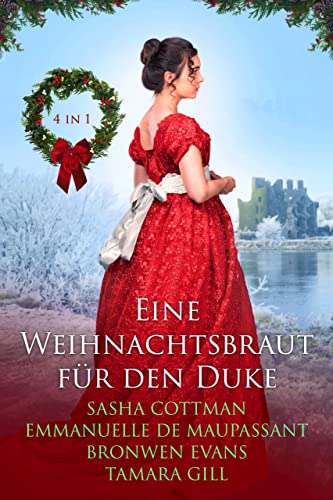 Sasha Cottman  -  Eine Weihnachtsbraut f&uuml;r den Duke: Eine Sammlung historischer Liebesromane