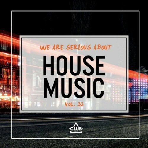 VA - We Are Serious About House Music, Vol. 32 (2022) (MP3)