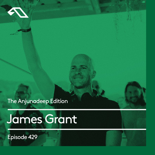 James Grant - The Anjunadeep Edition 429 (2022-12-08)