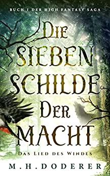 M.H. Doderer  -  Die sieben Schilde der Macht: Spannende High Fantasy Saga mit Gestaltwandlern, Werw&ouml;lfen, Tiermagiern, Zauberern und Hexen. Ab 12 Jahre. Band 1 der Reihe auf deutsch
