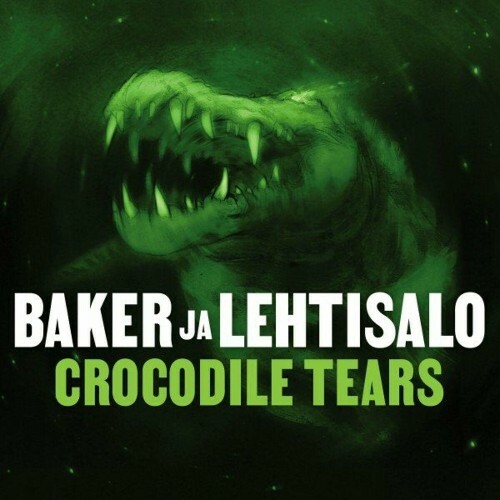 Baker ja Lehtisalo - Crocodile Tears (2022)