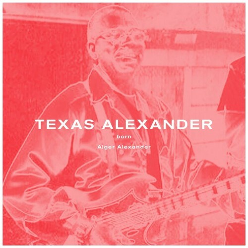 VA - Texas Alexander - Born Alger Alexander (2022) (MP3)