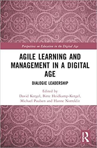 Agile Learning and Management in a Digital Age: Dialogic Leadership Cf498f48d31856d46e0451259966aa8f