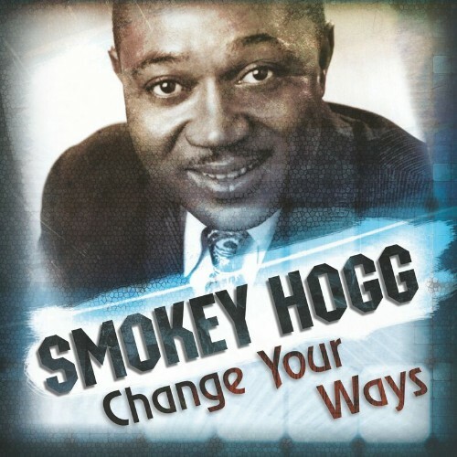 Smokey Hogg - Change Your Ways (2022)