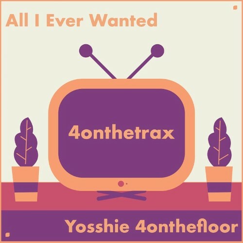 VA - Yosshie 4onthefloor - All I Ever Wanted (2022) (MP3)