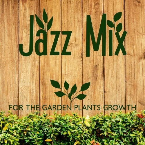 VA - The Jazzy Quartet & Fred Armstrong - Jazz Mix For The Garden Plants Growth (2022) (MP3)