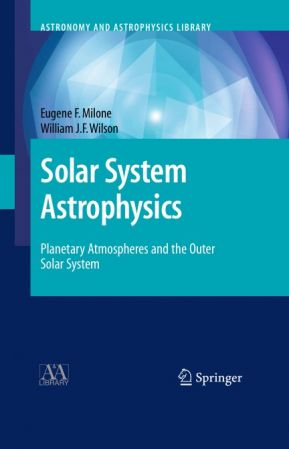 Solar System Astrophysics: Planetary Atmospheres and the Outer Solar System, First Edition