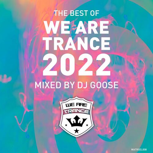 Best of We Are Trance 2022 (Mixed by DJ GOOSE) (2022)