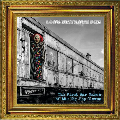 Long Distance Dan - The First War March Of The Hip Hop Clowns (2022)