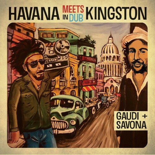 VA - Gaudi & Savona - Havana Meets Kingston in Dub (2022) (MP3)