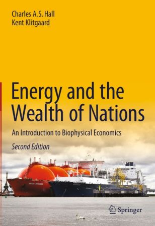 Energy and the Wealth of Nations: An Introduction to Biophysical Economics, Second Edition Daee31c162a2290634b304b620f82e45