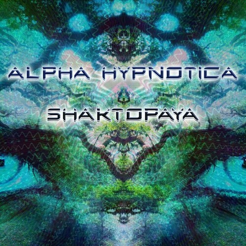 Alpha Hypnotica - Shaktopaya (2022)