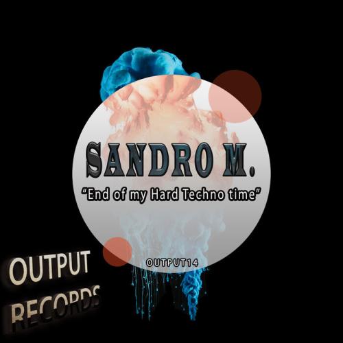 Sandro M - End Of My Hard Techno Time (2022)