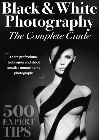 Black & White Photography Complete Guide - 1st Edition, 2022