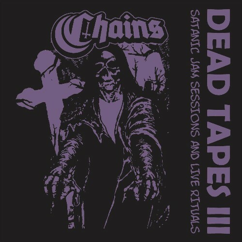 VA - Chains - Dead Tapes III (Satanic Jam Sessions and Live Rituals) (2022) (MP3)