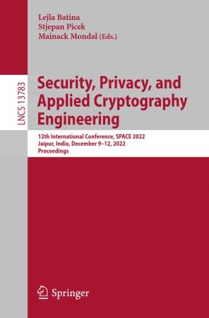 Security, Privacy, and Applied Cryptography Engineering: 12th International Conference, SPACE 2022 494ff2e77c15fb9b98c3abbeb8a15757