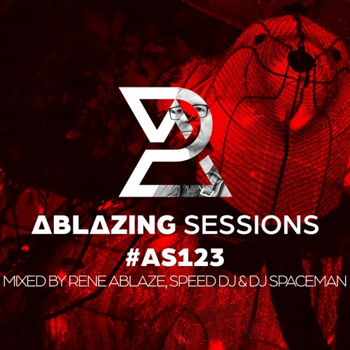 Rene Ablaze, Speed DJ & DJ Spaceman - Ablazing Sessions 123 (2022-12-12)