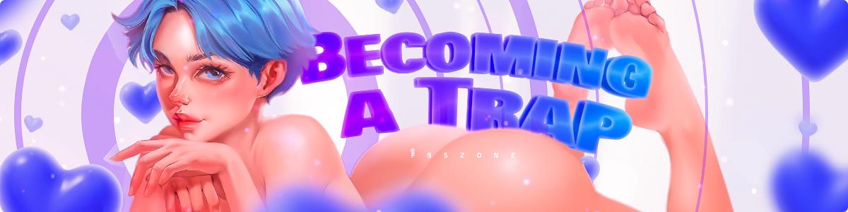 Becoming a Trap / Becoming a Femboy [InProgress, - 290 MB