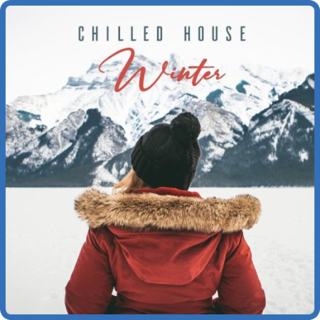 VA - Chilled House Winter (2022)