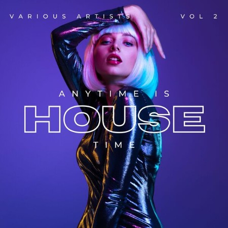 Various Artists - Anytime Is House Time Vol  2 (2022)
