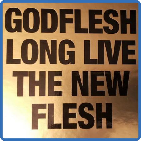 Godflesh - Long Live The New Flesh (4CD) (2022)