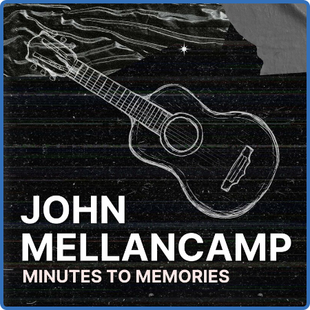 John Mellencamp - Minutes To Memories (2022) FLAC