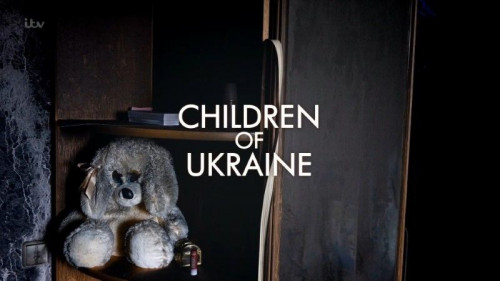 ITV - Children of Ukraine (2022)