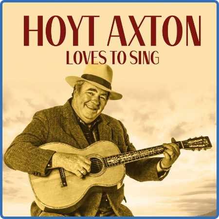 Hoyt Axton - Loves to Sing (2022)