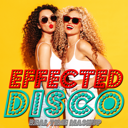 Various Artists - Disco Effected Real Time Mashup (2022)