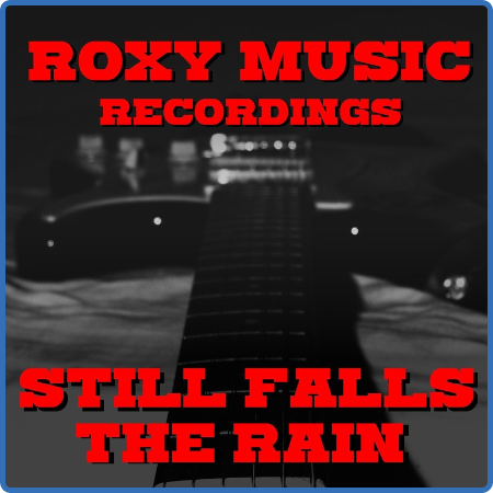 Roxy Music - Still Falls The Rain Roxy Music Recordings (2022) FLAC
