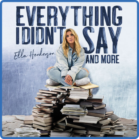 Ella Henderson - Everything I Didn't Say And More (Deluxe) (2022)