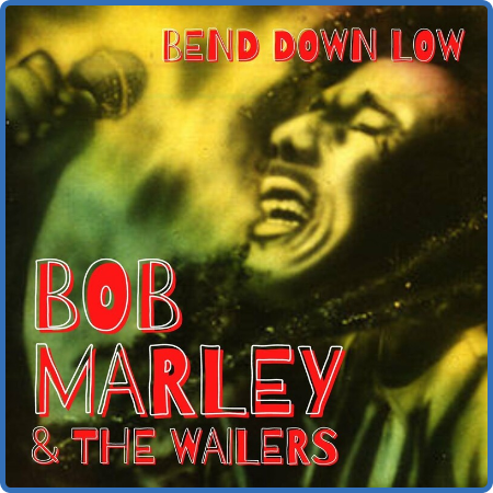 Bob Marley & The Wailers - Bend Down Low (2022) FLAC
