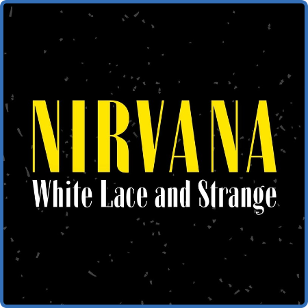 Nirvana - White Lace and Strange (2022) FLAC