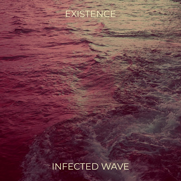 Infected Wave - Existence (2022)