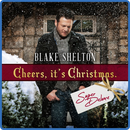 Ble Shelton - Cheers, It's Christmas (Super Deluxe) (2022)