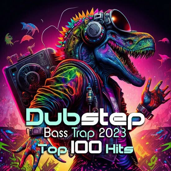 VA - Dubstep Bass Trap 2023 - Top 100 Hits