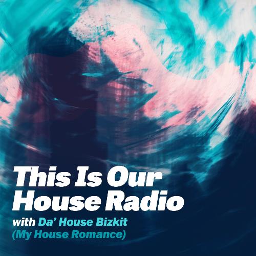 Da' House Bizkit - This Is Our House Radio 047 (2022-12-13)