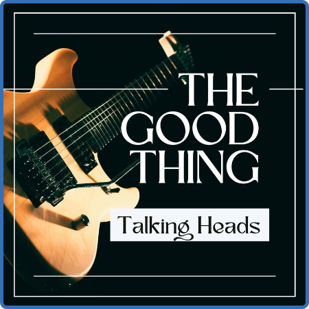 Talking Heads - The Good Thing (2022) FLAC