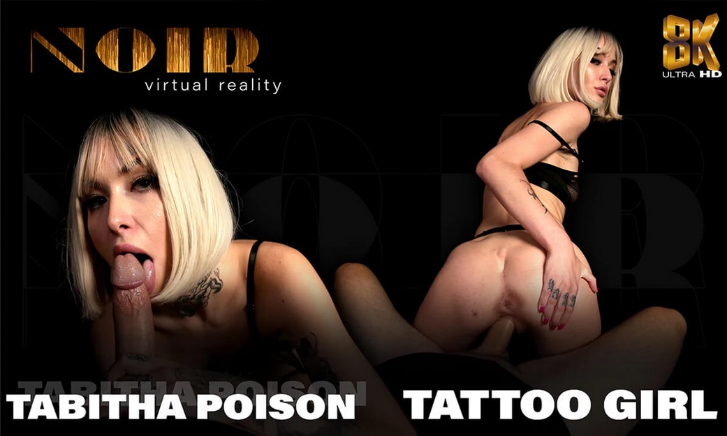 [SexLikeReal.com/Noir] Tabitha Poison - Tattoo Girl [2022, VR, Virtual Reality, POV, Hardcore, 1on1, Straight, 180, Blonde, English Language, Small Tits, Natural Tits, Trimmed Pussy, Blowjob, Handjob, Cowgirl, Reverse Cowgirl, Cum in Mouth, SideBySide, 1920p, SiteRip] [Oculus Rift / Vive]