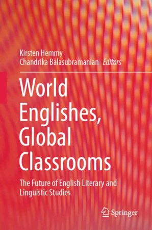 World Englishes, Global Classrooms: The Future of English Literary and Linguistic Studies