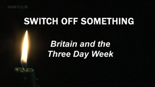 BBC Time Shift - Switch Off Something Britain and the Three-Day Week (2006)