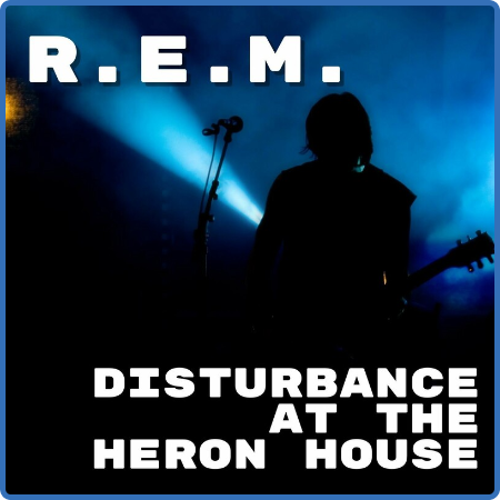 R E M  - Disturbance At The Heron House  R E M (2022) FLAC