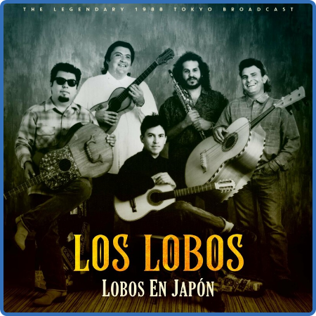 Los Lobos - Lobos en Japón (Live 1988) (2022) FLAC