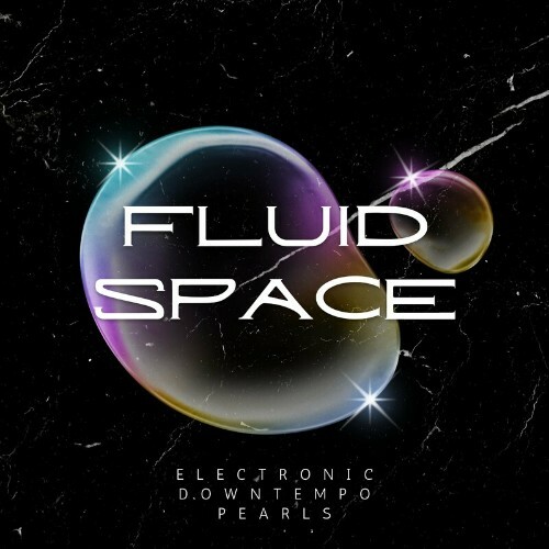 Fluid Space (Electronic Downtempo Pearls) (2022)