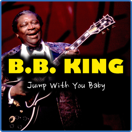 B B  King - Jump With You Baby (2022) FLAC