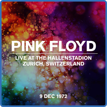 Pink Floyd - Live at The Hallenstadion, Zurich, Switzerland 09-12-1972 (2022)