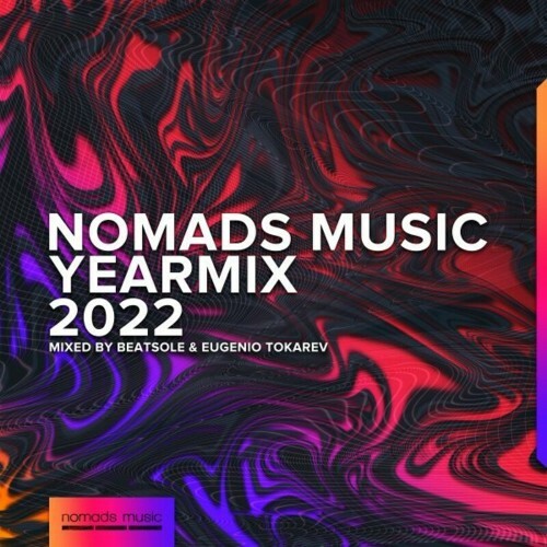 Nomads Music Yearmix 2022 - Mixed by Beatsole & Eugenio Tokarev (2022)